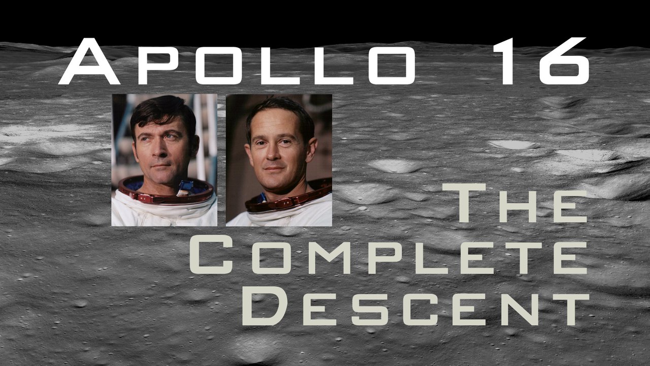 Apollo 16: The Complete Descent